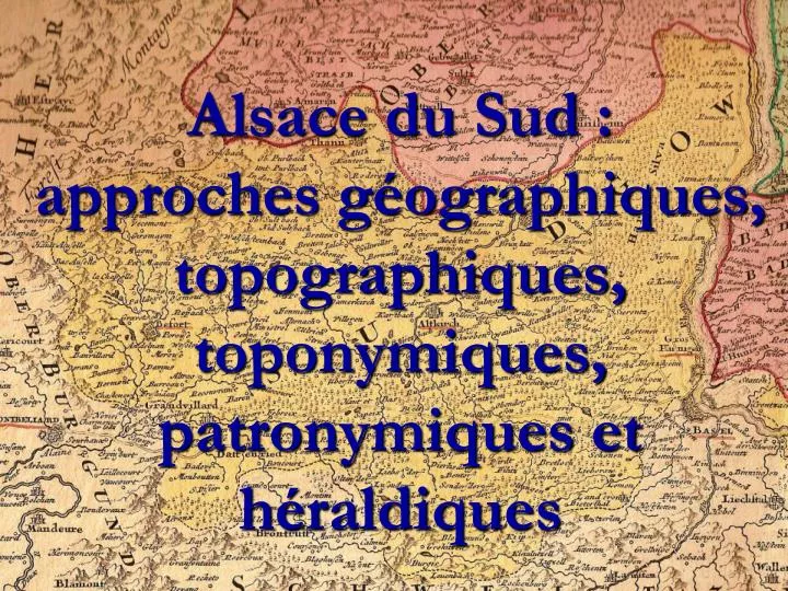 alsace du sud approches g ographiques topographiques toponymiques patronymiques et h raldiques