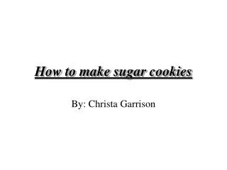 How to make sugar cookies