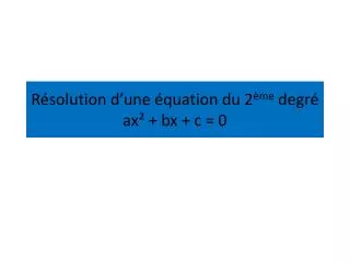 r solution d une quation du 2 me degr ax bx c 0