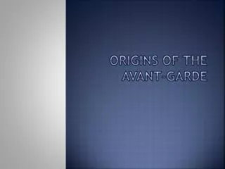 Origins of The Avant-Garde