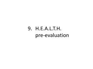 H.E.A.L.T.H. 	pre-evaluation