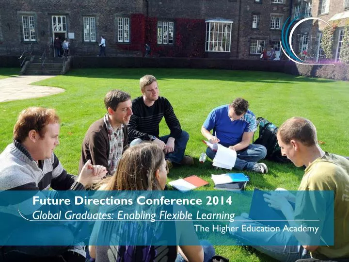 future directions conference 2014 global graduates enabling flexible learning