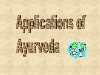Applications of Ayurveda