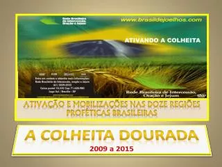 a colheita dourada 2009 a 2015