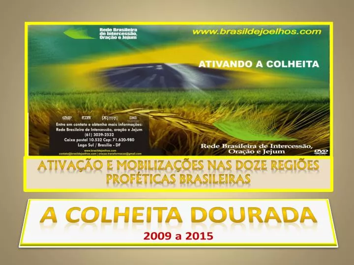 a colheita dourada 2009 a 2015
