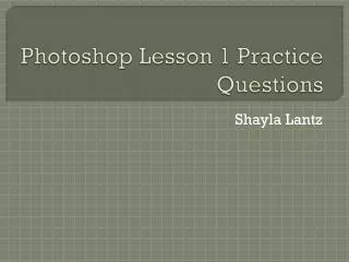 Photoshop Lesson 1 Practice Questions