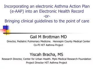 Gail M Brottman MD Director, Pediatric Pulmonary Medicine. Hennepin County Medical Center