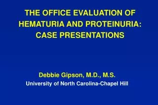 THE OFFICE EVALUATION OF HEMATURIA AND PROTEINURIA: CASE PRESENTATIONS