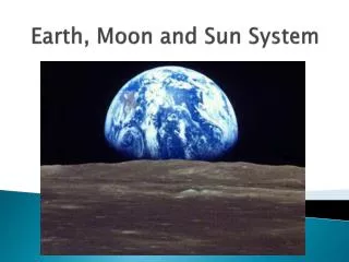 Earth, Moon and Sun System
