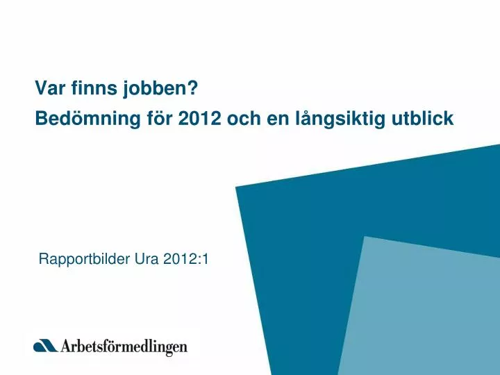 var finns jobben bed mning f r 2012 och en l ngsiktig utblick