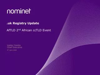 .uk Registry Update AfTLD 2 nd African ccTLD Event