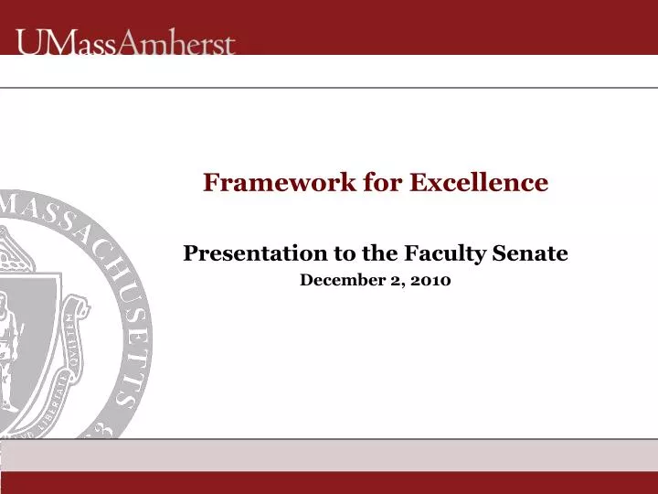 framework for excellence presentation to the faculty senate december 2 2010