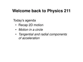 Welcome back to Physics 211