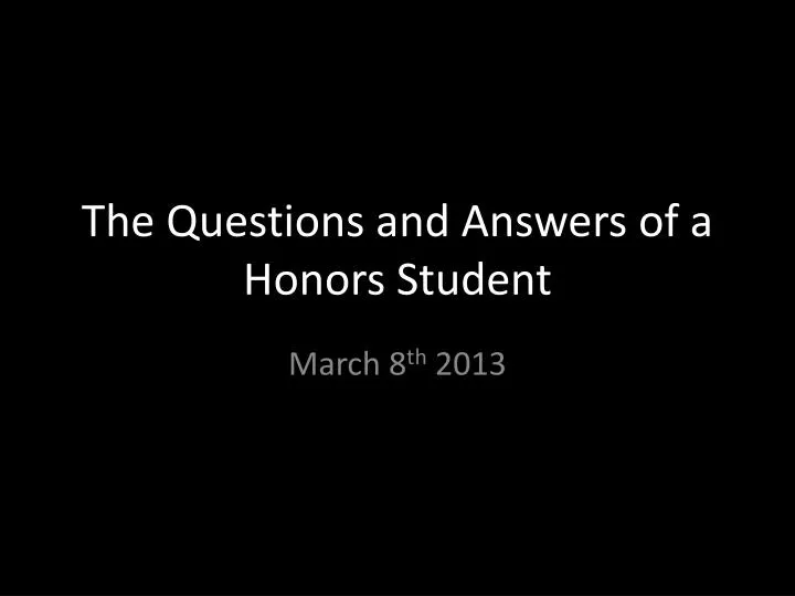the questions and answers of a honors student