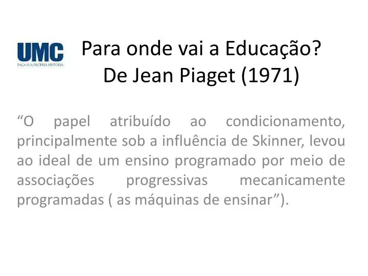 PPT Para onde vai a Educa o De Jean Piaget 1971 PowerPoint