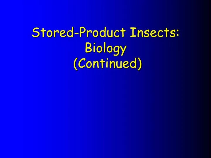 stored product insects biology continued