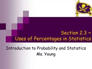 Section 2.3 ~ Uses of Percentages in Statistics