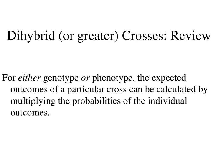 dihybrid or greater crosses review