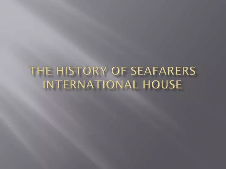 the history of seafarers international house