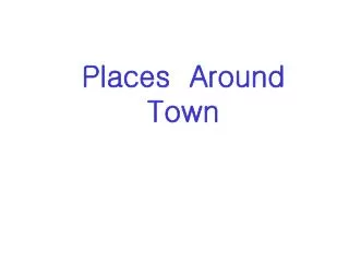Places Around Town