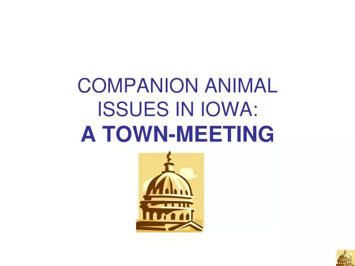 companion animal issues in iowa a town meeting