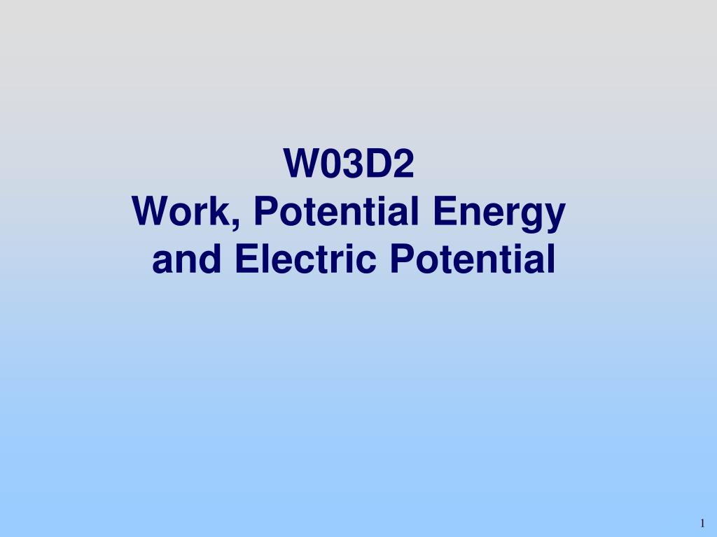 PPT - W03D2 Work, Potential Energy and Electric Potential PowerPoint ...