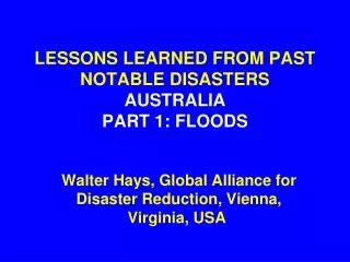 LESSONS LEARNED FROM PAST NOTABLE DISASTERS AUSTRALIA PART 1: FLOODS