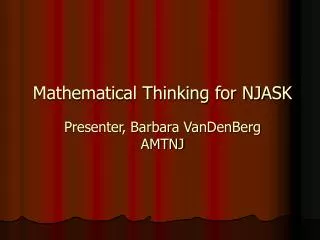 Mathematical Thinking for NJASK Presenter, Barbara VanDenBerg AMTNJ