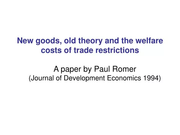 new goods old theory and the welfare costs of trade restrictions