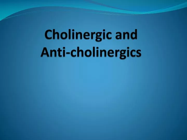 cholinergic and anti cholinergics