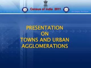 PRESENTATION ON TOWNS AND URBAN AGGLOMERATIONS