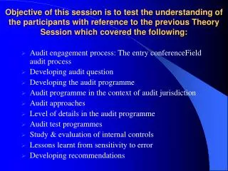 Audit engagement process: The entry conference Field audit process Developing audit question