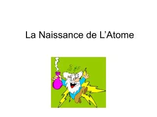 la naissance de l atome