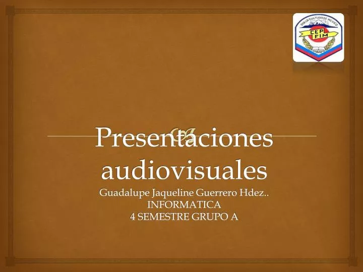 presentaciones audiovisuales guadalupe jaqueline guerrero h dez informatica 4 semestre grupo a