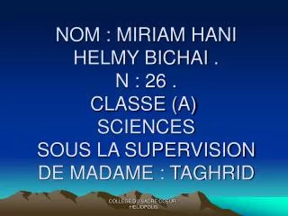 nom miriam hani helmy bichai n 26 classe a sciences sous la supervision de madame taghrid