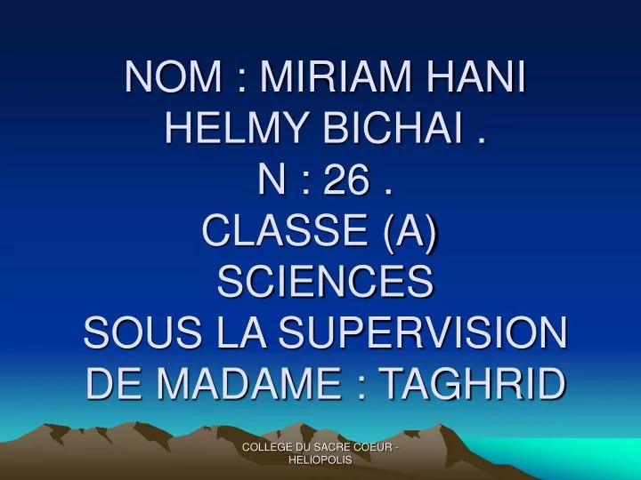 nom miriam hani helmy bichai n 26 classe a sciences sous la supervision de madame taghrid