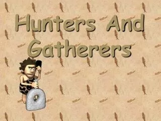 Hunters And Gatherers