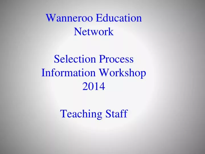 wanneroo education network selection process information workshop 2014 teaching staff