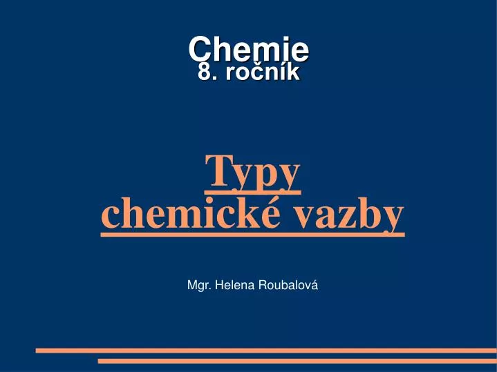 typy chemick vazby mgr helena roubalov