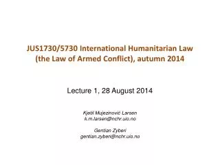 JUS1730/5730 International Humanitarian Law ( the Law of Armed Conflict ), autumn 2014