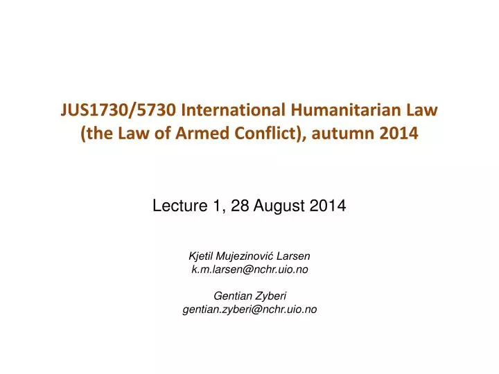 jus1730 5730 international humanitarian law the law of armed conflict autumn 2014