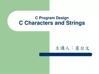 C Program Design C Characters and Strings