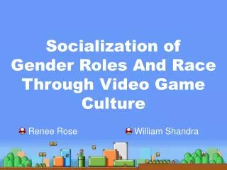 Socialization of Gender Roles And Race Through Video Game Culture