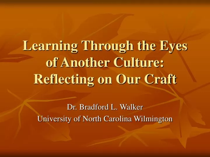 learning through the eyes of another culture reflecting on our craft