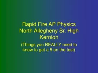 Rapid Fire AP Physics North Allegheny Sr. High Kernion