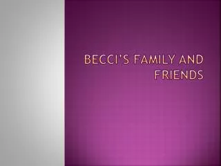 becci s family and friends