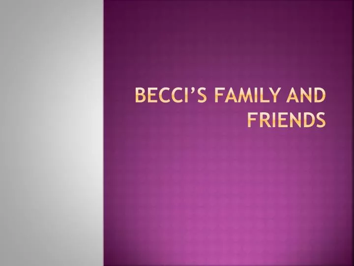 becci s family and friends