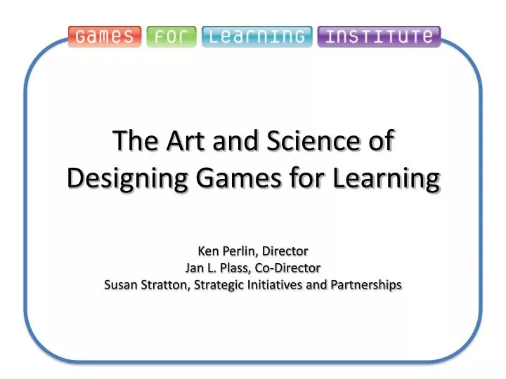 the art and science of designing games for learning