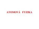 ATOMOVÁ FYZIKA - slide 1