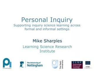 Personal Inquiry Supporting inquiry science learning across formal and informal settings